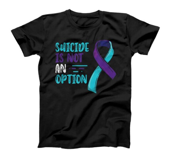 Suicide is not an Option T-Shirt