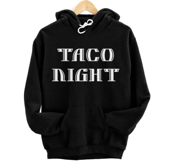 Taco Night, Family Taco Night, Mexican Food Lover Pullover Hoodie