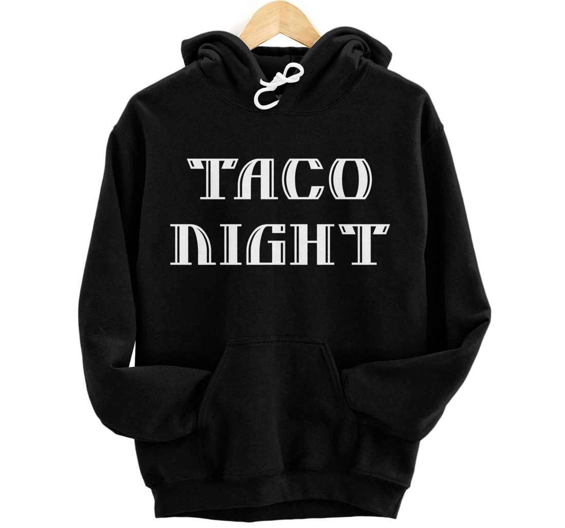 Taco Night, Family Taco Night, Mexican Food Lover Pullover Hoodie