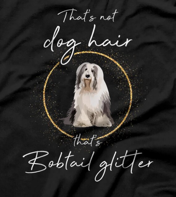 That's bobtail glitter dog dogs dog hair dog mom paw T-Shirt