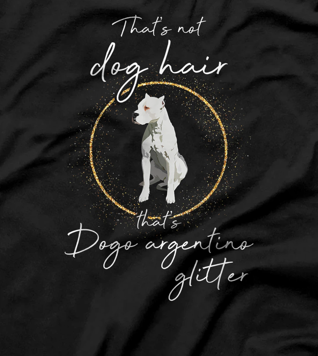 That's dogo argentino glitter dogs dog hair dog mom paw T-Shirt