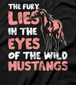 The Fury Lies In The Eyes Of The Wild - Horse Equestrians T-Shirt