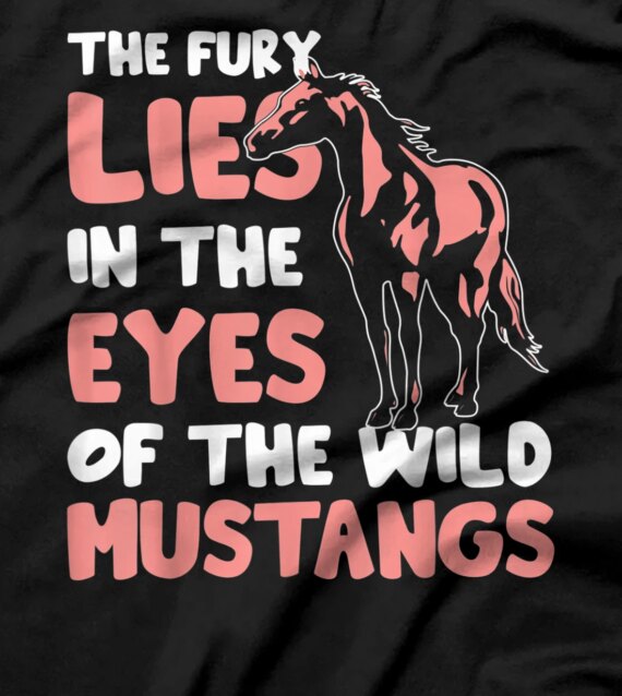 The Fury Lies In The Eyes Of The Wild - Horse Equestrians T-Shirt