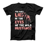 The Fury Lies In The Eyes Of The Wild - Horse Equestrians T-Shirt