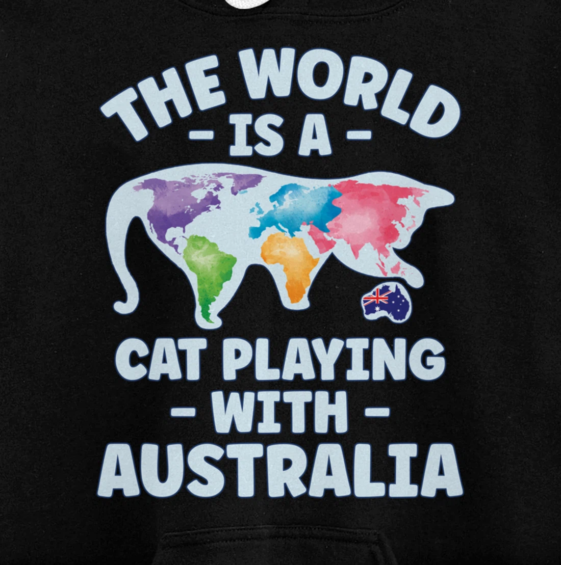 The World Is A Cat Playing With Australia Pullover Hoodie