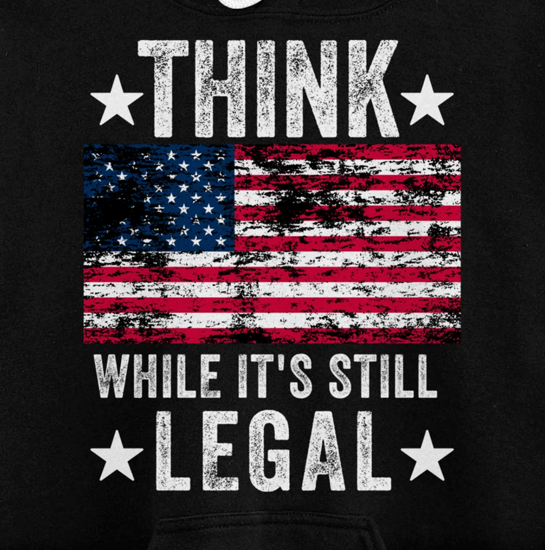 Think While It's Still Legal US Flag Retro American Pullover Hoodie