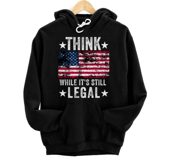Think While It's Still Legal US Flag Retro American Pullover Hoodie