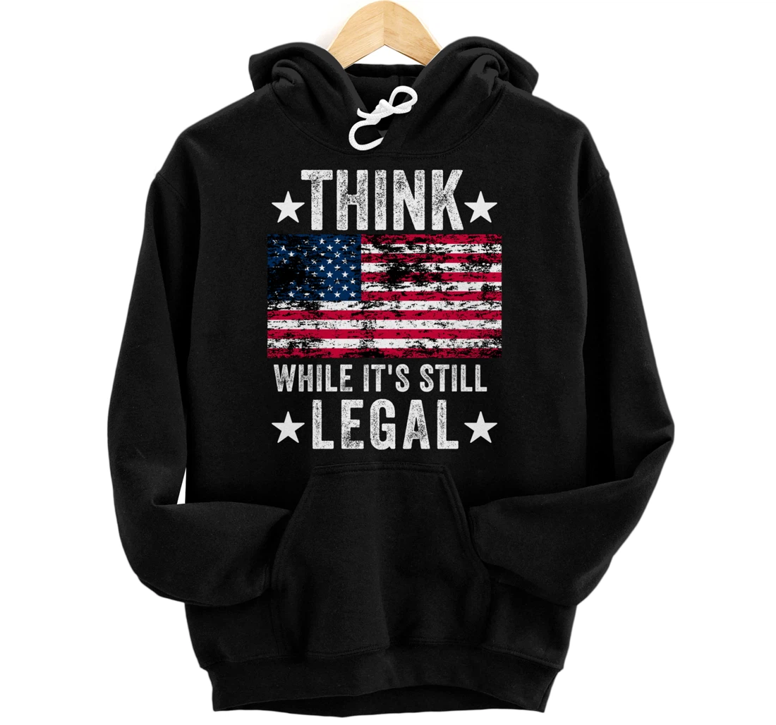 Think While It's Still Legal US Flag Retro American Pullover Hoodie