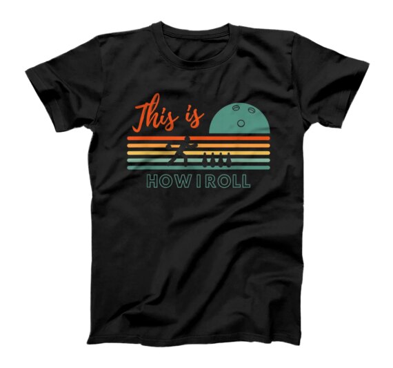 This Is How I Roll - Funny Bowling T-Shirt