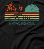 This Is How I Roll - Funny Bowling T-Shirt