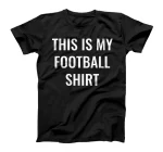 This is My Football Shirt Premium T-Shirt