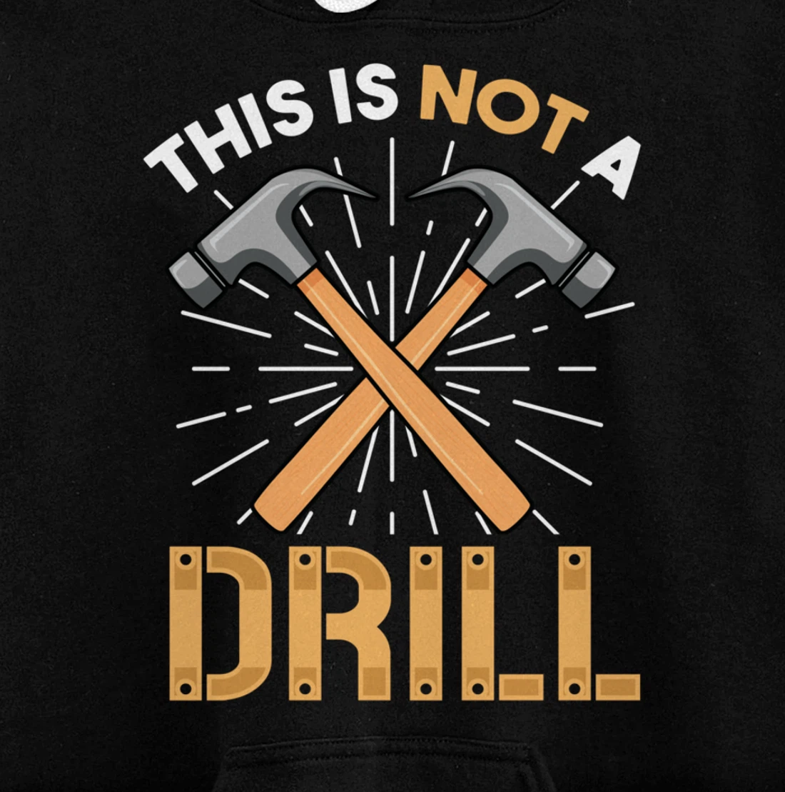 This is Not A Drill Funny Carpenter Woodworking Pullover Hoodie