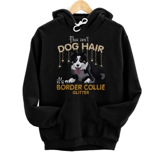 This Isn't Dog Hair It's Border Collie Glitter Pullover Hoodie