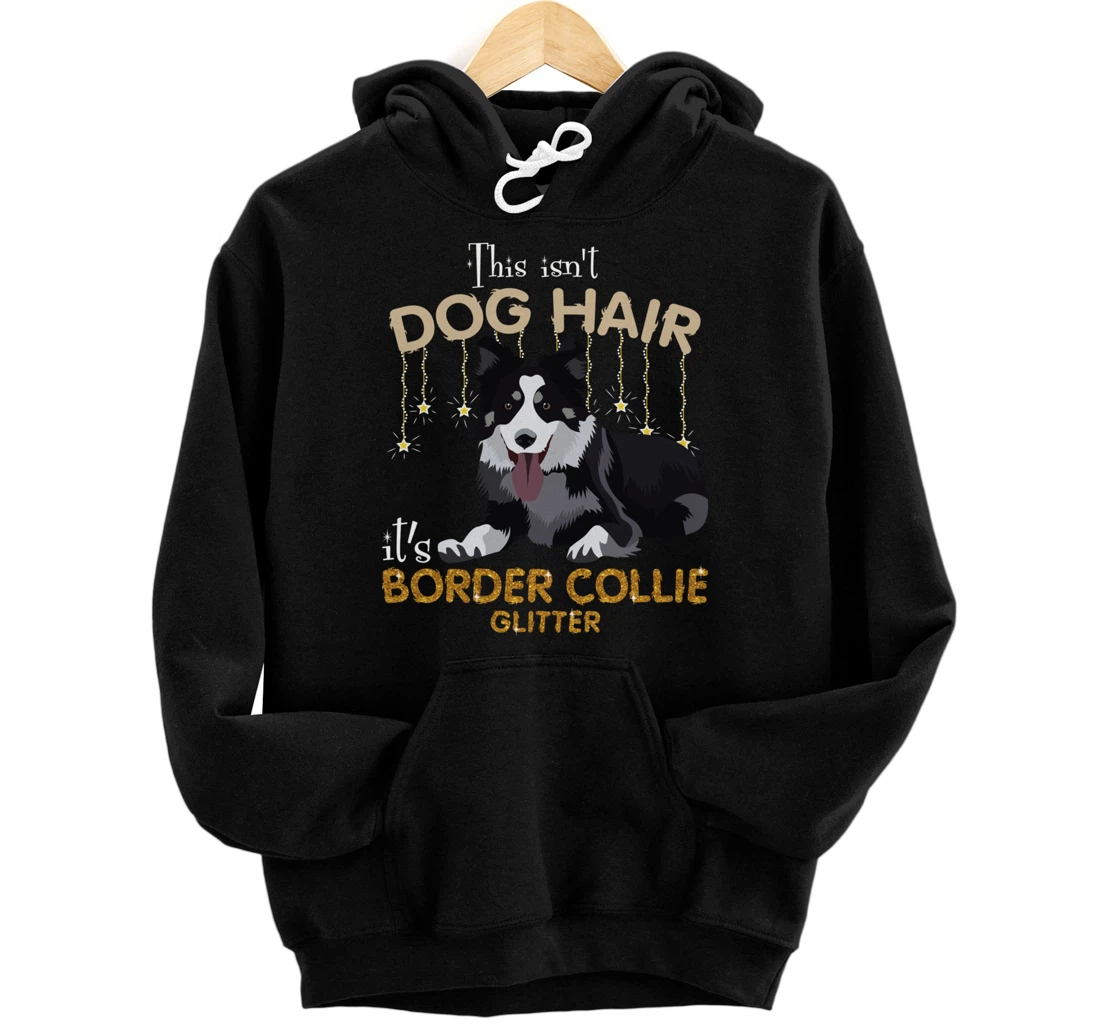 This Isn't Dog Hair It's Border Collie Glitter Pullover Hoodie