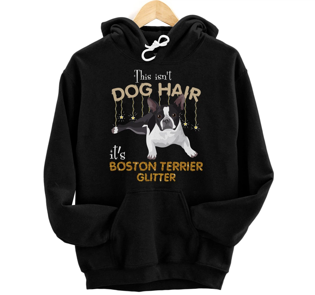 This Isn't Dog Hair It's Boston Terrier Glitter Pullover Hoodie