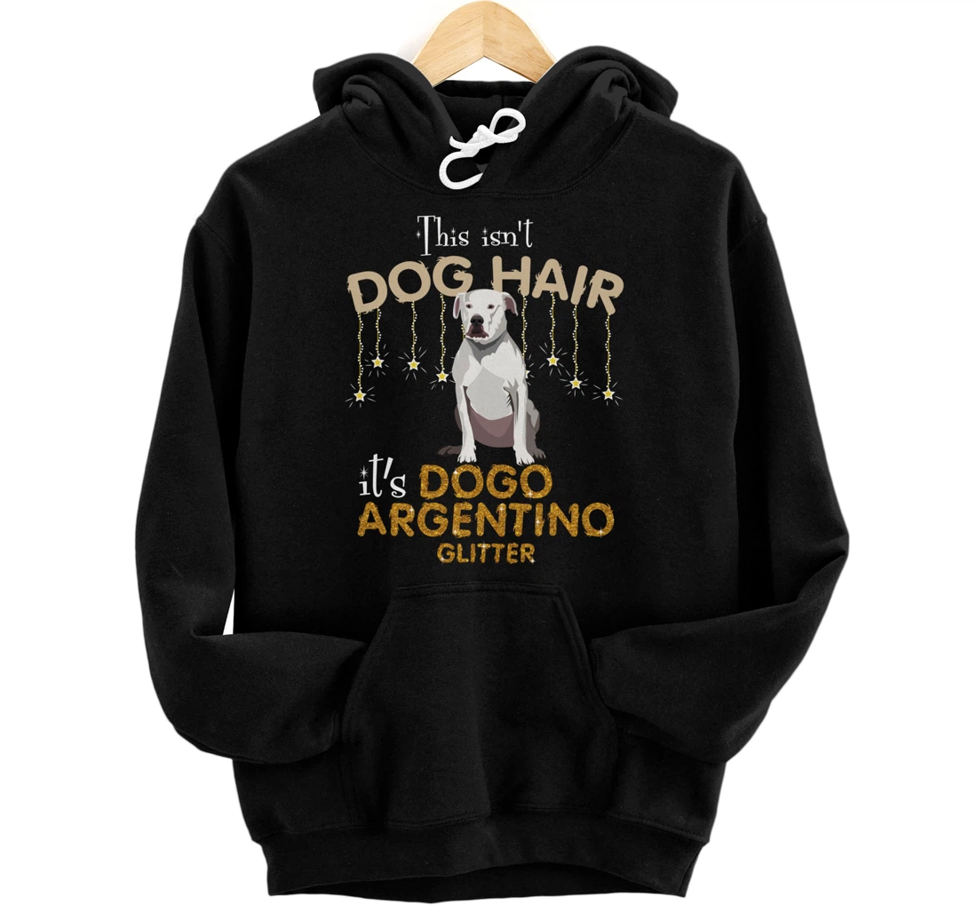 This Isn't Dog Hair It's Dogo Argentino Glitter Pullover Hoodie