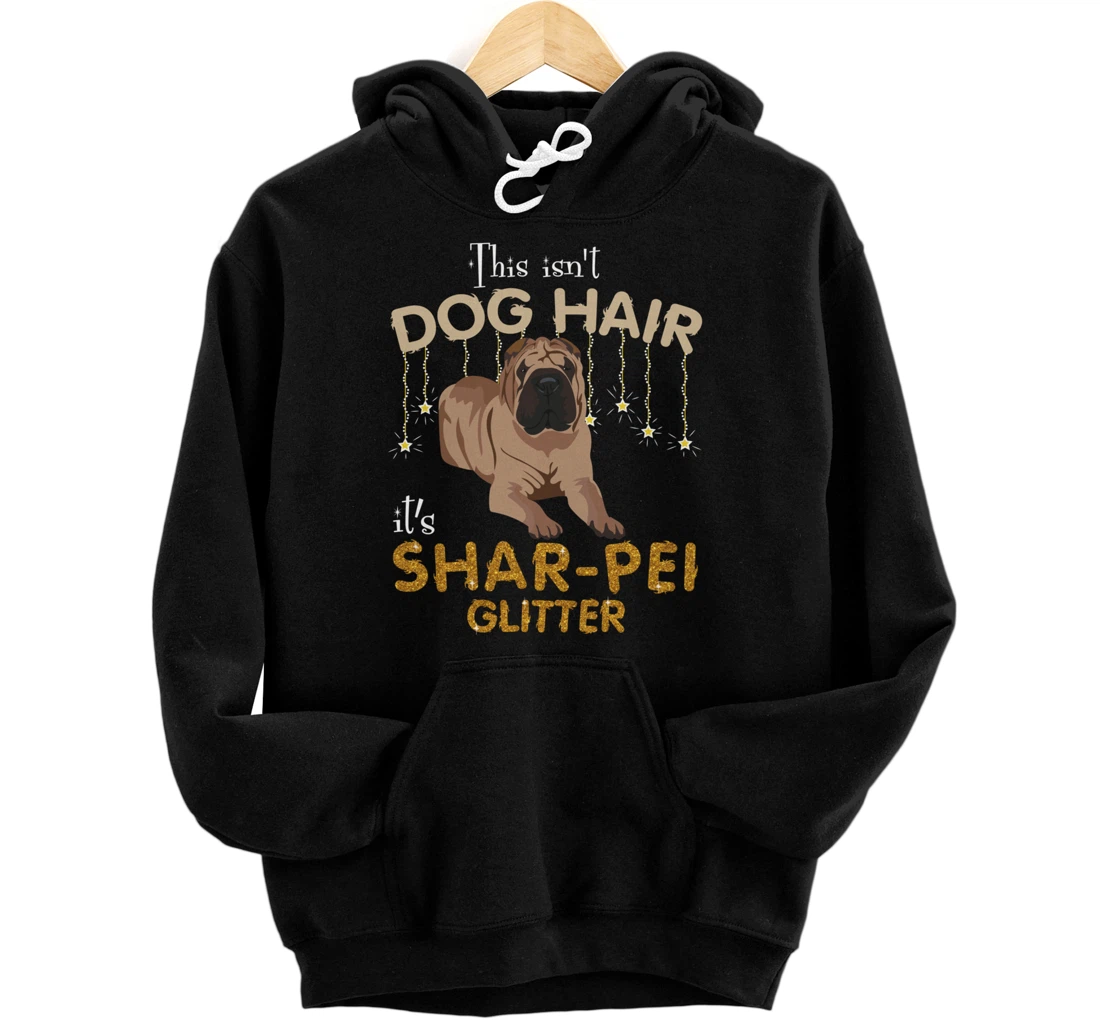 This Isn't Dog Hair It's Shar-pei Glitter Pullover Hoodie