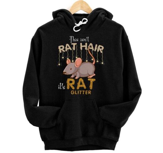 This Isn't Rat Hair It's Rat Glitter Lover Pullover Hoodie