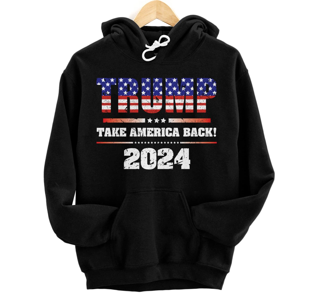 Trump 2024 Take America Back Election Patriotic Second Term Pullover Hoodie