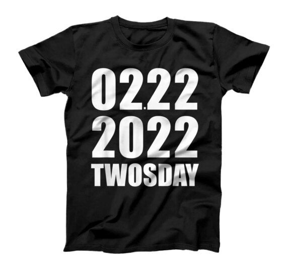 Twosday 2022 Shirt 02-22-2022 Tuesday February 2022 Twosday T-Shirt