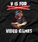 V Is For Video Games Valentines Day Gamer T-Shirt