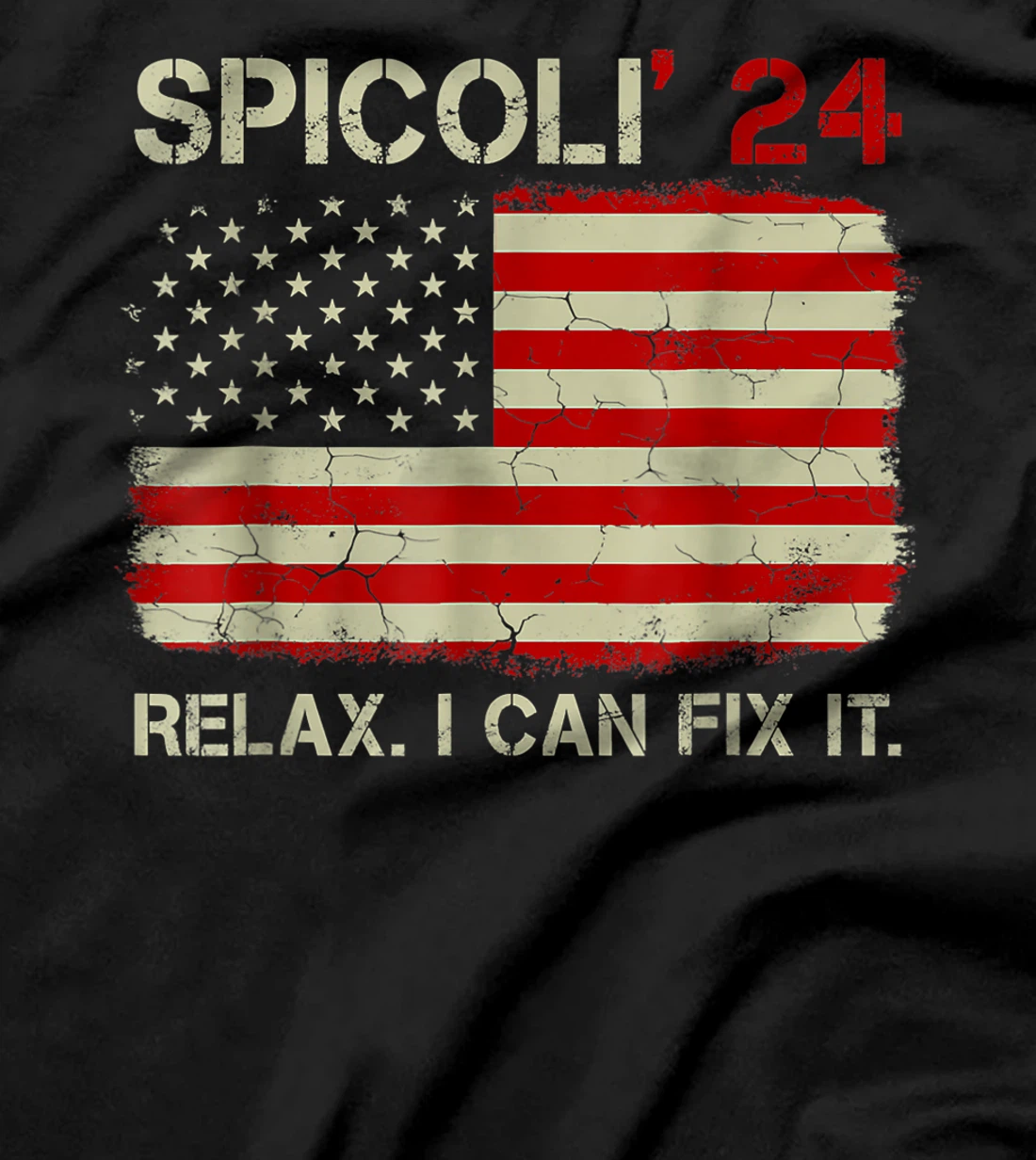 Vintage Old American US Flag Spicoli 2024 Relax I Can Fix It T-Shirt