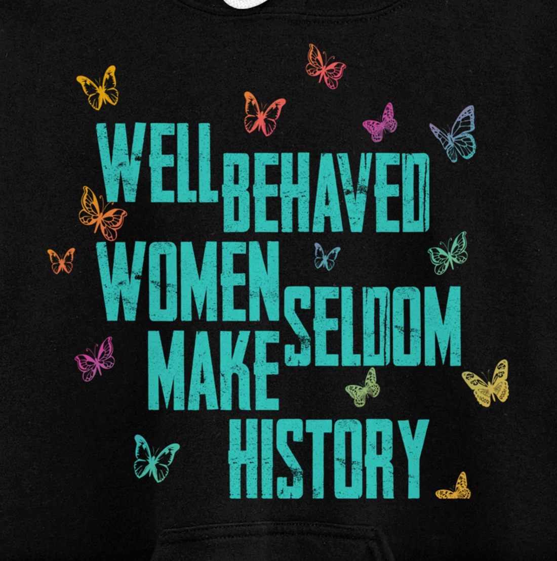 Well Behaved Seldom Make History Pullover Hoodie