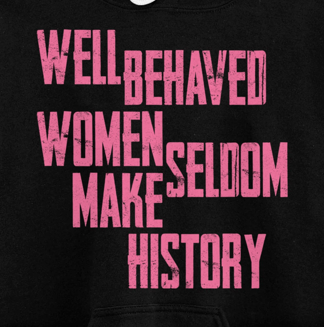 Well Behaved Seldom Make History Pullover Hoodie