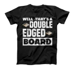Well That's A Double Edged Board Chess Checkmate Funny T-Shirt