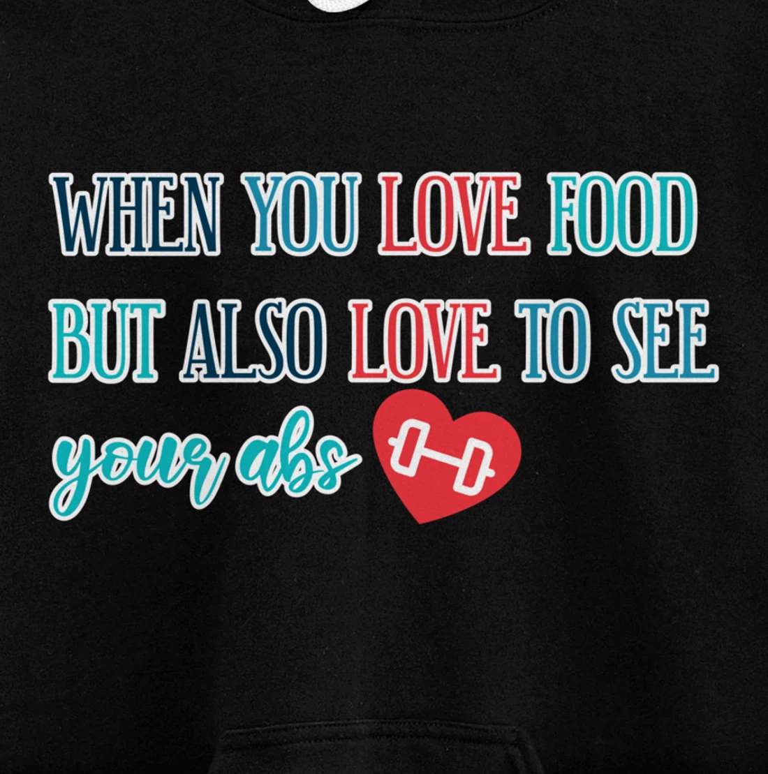 When You Love Food but Also Love to See Your Abs Pullover Hoodie
