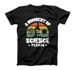  A Moment of Science Please T-Shirt