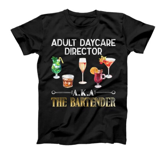  Adult Daycare Director - Cool Bartender Gift T-Shirt