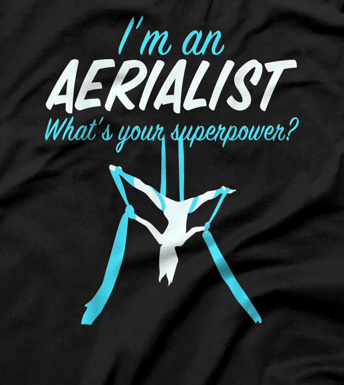  Aerial Silks Dancer Aerialist Air Yoga Acrobatics  Gift T-Shirt
