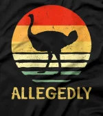  allegedly ostrich shirt ostrich lover gift tees T-Shirt