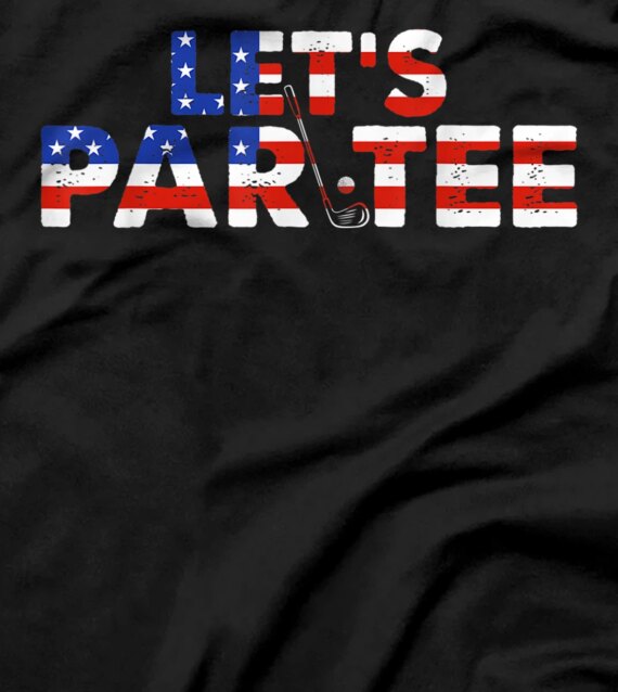  American USA Flag Let's Par Tee Party Golf Funny 4th Of July T-Shirt