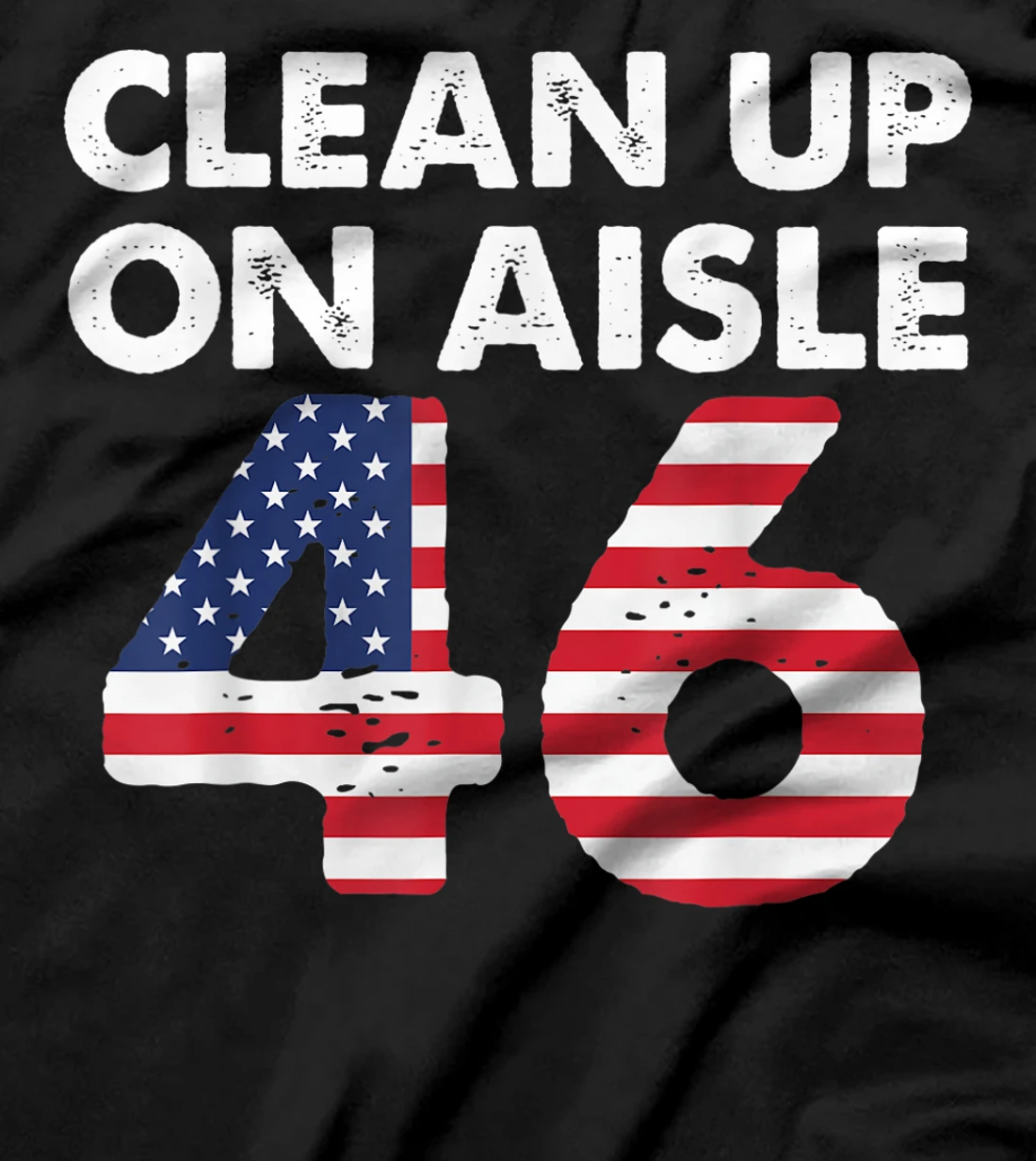  Anti-Biden Clean Up On Aisle 46 Impeach Biden T-Shirt