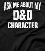  Ask Me About My Character Board Games With Friends RPG T-Shirt