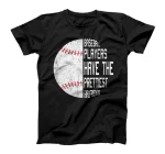  Baseball Players Have the Prettiest Girlfriends T-Shirt