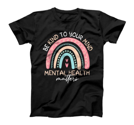  Be Kind To Your Mind Mental Health Awareness Rainbow T-Shirt