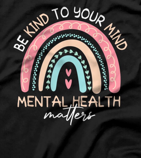  Be Kind To Your Mind Mental Health Awareness Rainbow T-Shirt