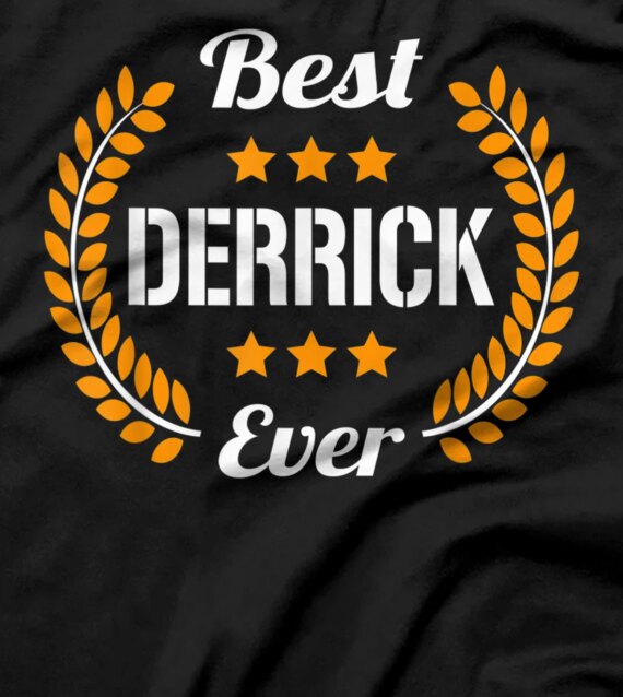 Best Derrick Ever Funny Saying First Name Derrick T-Shirt