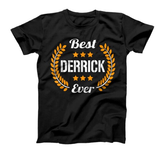  Best Derrick Ever Funny Saying First Name Derrick T-Shirt