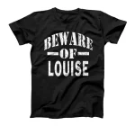  Beware of Louise Family Reunion Last Name Team Custom T-Shirt