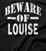  Beware of Louise Family Reunion Last Name Team Custom T-Shirt