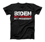  Biden Will Never Be My President T-Shirt
