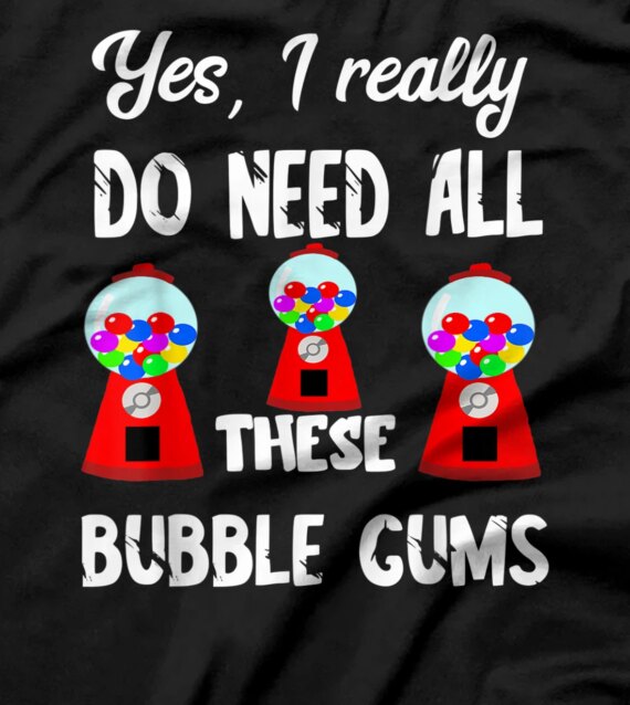  Bubble Gums Machines Gumball Sweet Candy Machine Chewing T-Shirt