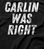  Carlin Was Right T-Shirt