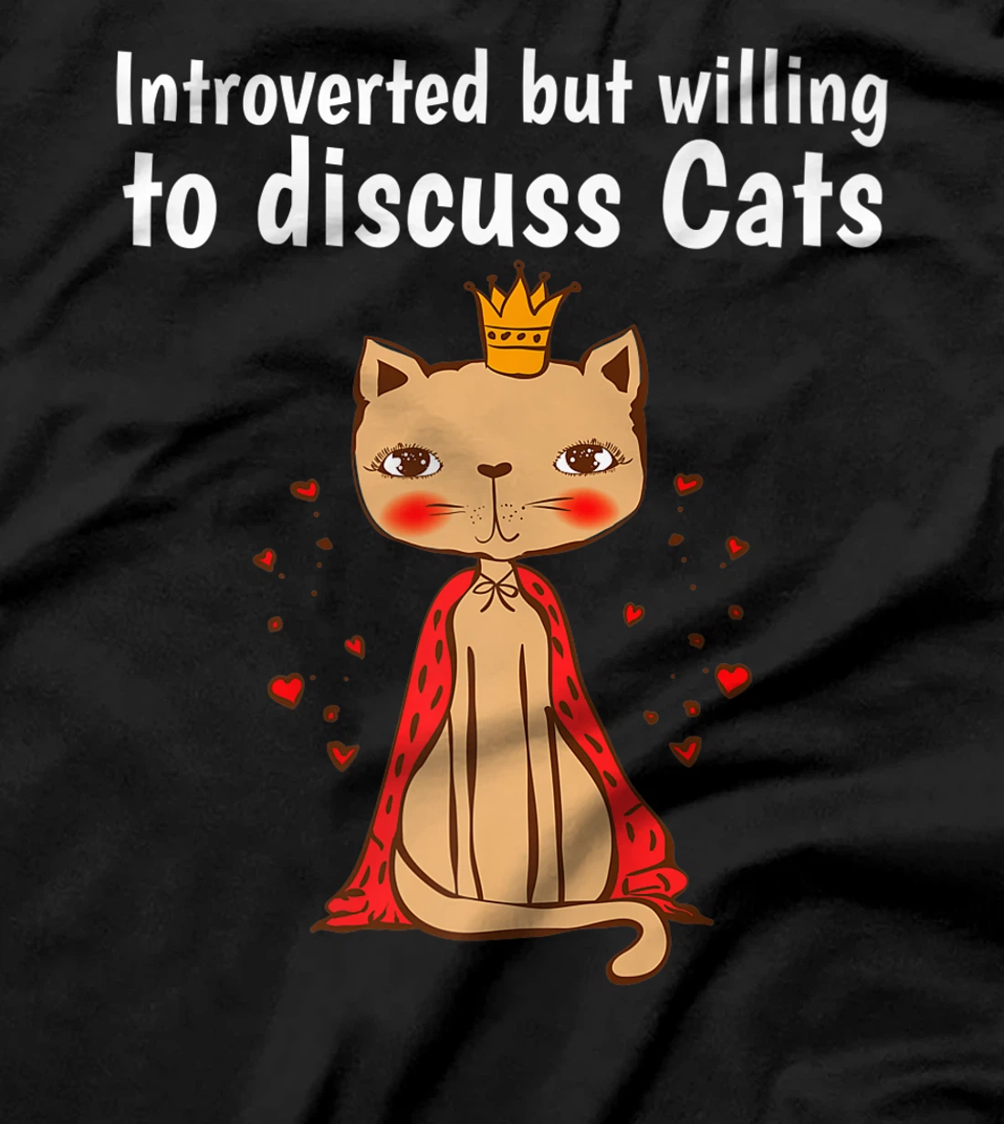  Cat Lover Introverted But Willing To Discuss Cats Introvert T-Shirt