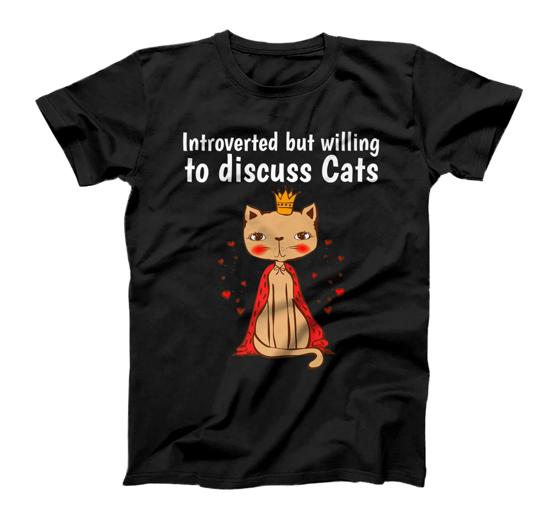  Cat Lover Introverted But Willing To Discuss Cats Introvert T-Shirt