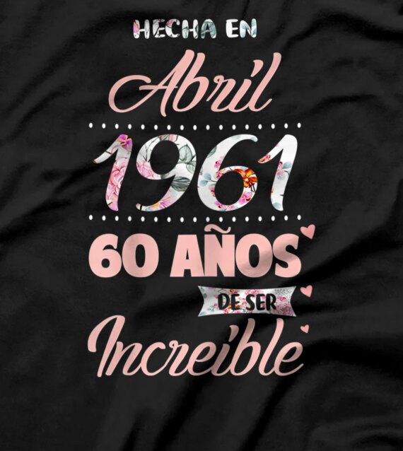  Cumpleaños mujer 60 años nacida Abril 1961 Spanish T-Shirt